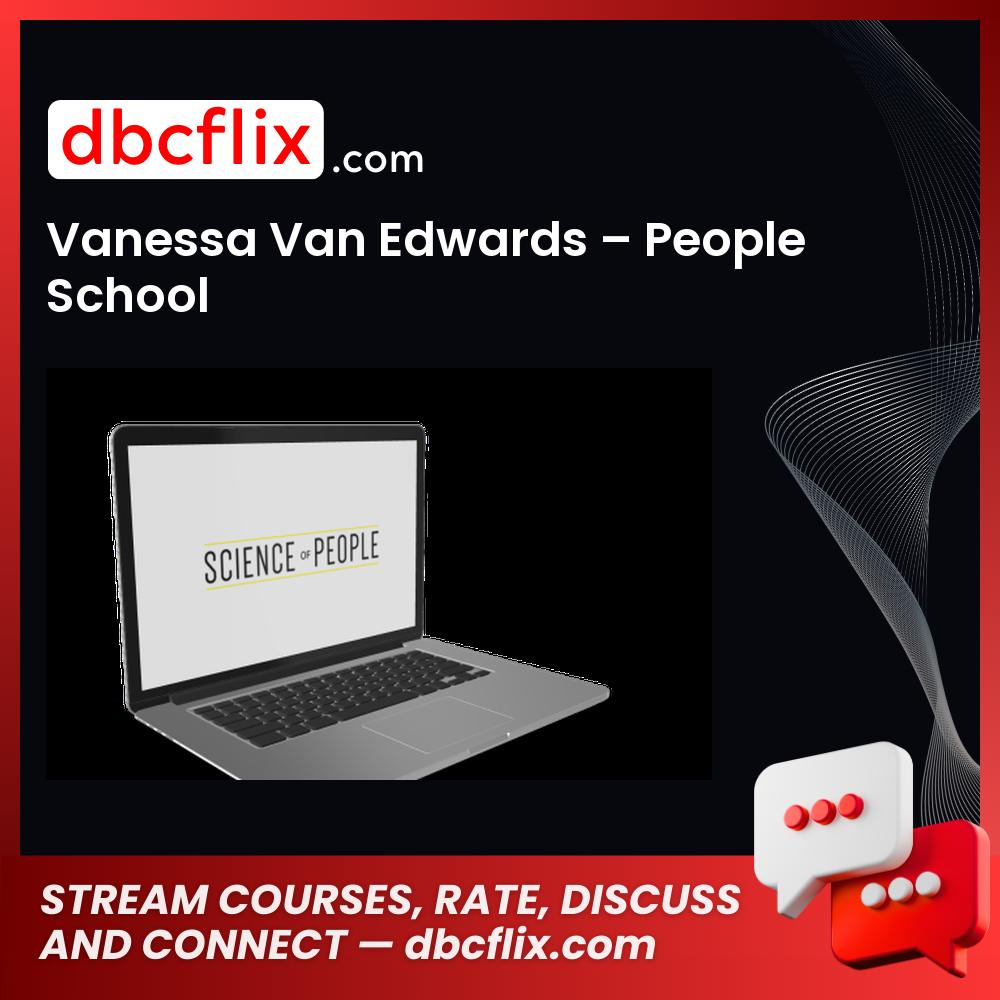 Vanessa Van Edwards – People School free downoad, dbcflix, dbcflix.com, storedbc.com, downloadbusinesscourse, mega, google drive
