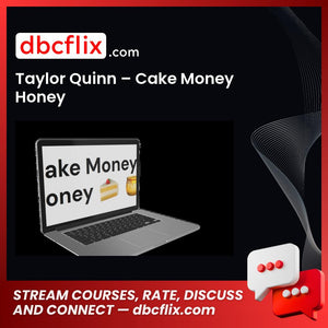 Taylor Quinn – Cake Money Honey free downoad, dbcflix, dbcflix.com, storedbc.com, downloadbusinesscourse, mega, google drive