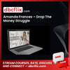 Amanda Frances – Drop The Money Struggle free downoad, dbcflix, dbcflix.com, storedbc.com, downloadbusinesscourse, mega, google drive
