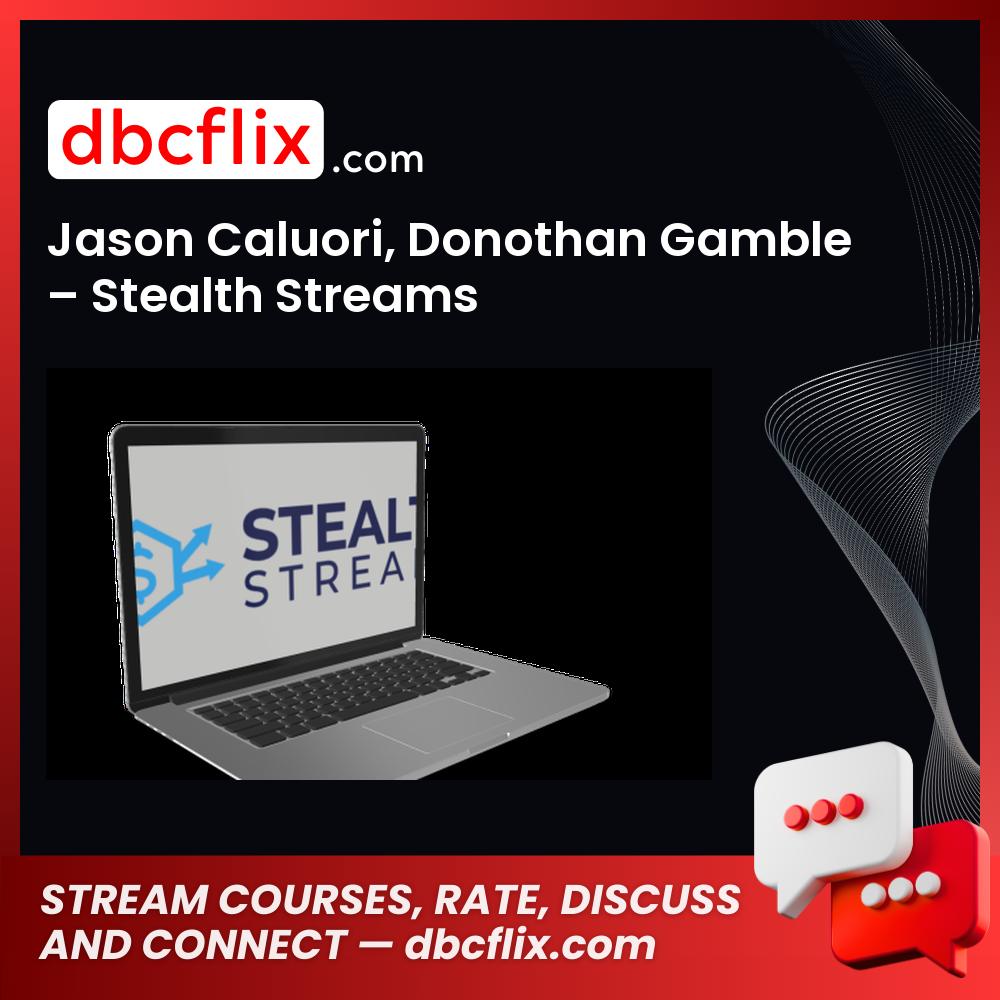 Jason Caluori, Donothan Gamble – Stealth Streams free downoad, dbcflix, dbcflix.com, storedbc.com, downloadbusinesscourse, mega, google drive