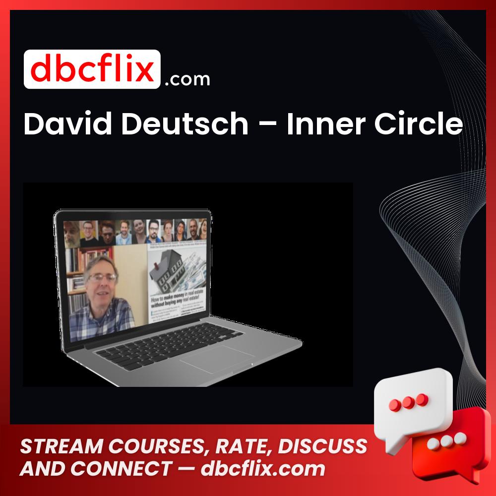 David Deutsch – Inner Circle free downoad, dbcflix, dbcflix.com, storedbc.com, downloadbusinesscourse, mega, google drive