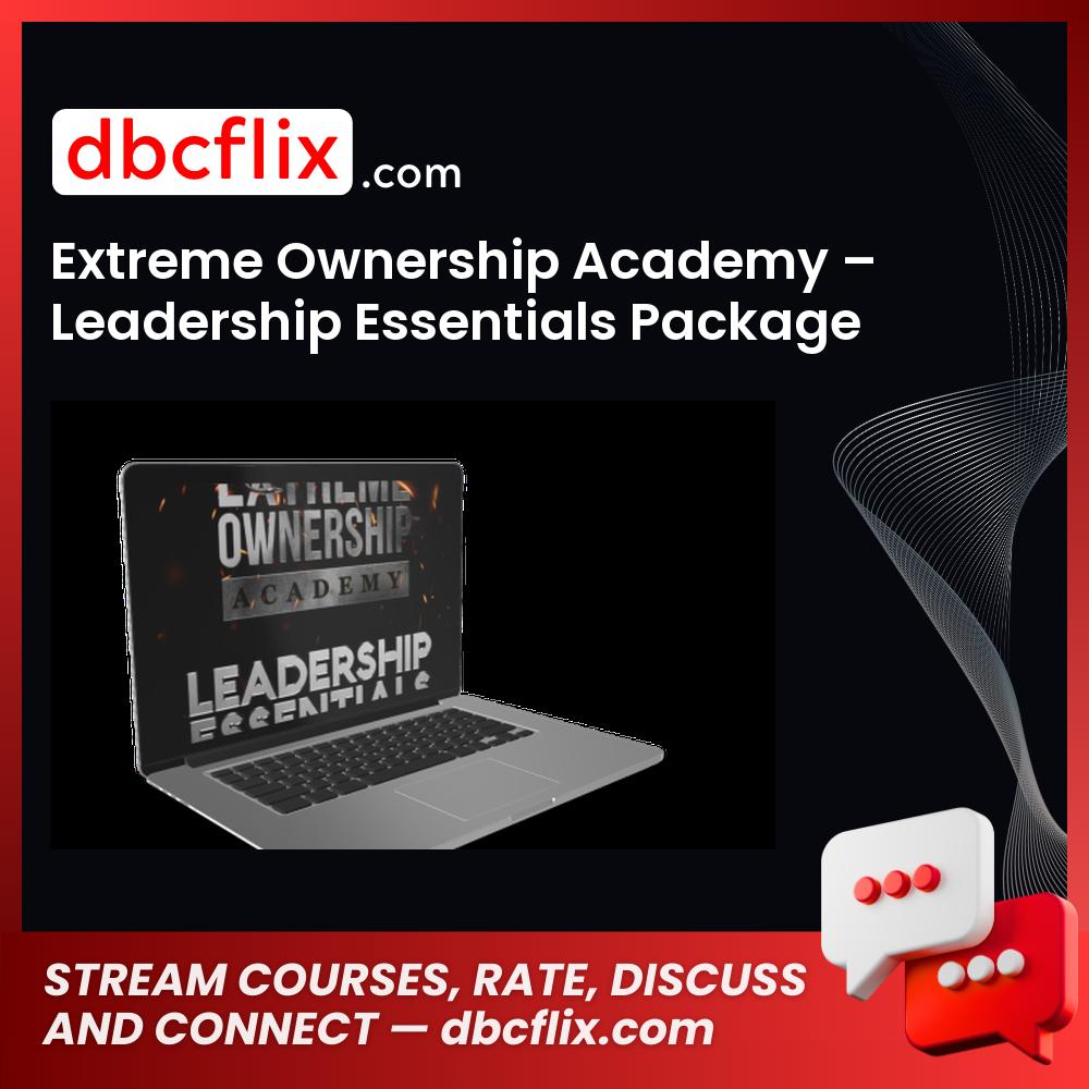 Extreme Ownership Academy – Leadership Essentials Package free downoad, dbcflix, dbcflix.com, storedbc.com, downloadbusinesscourse, mega, google drive