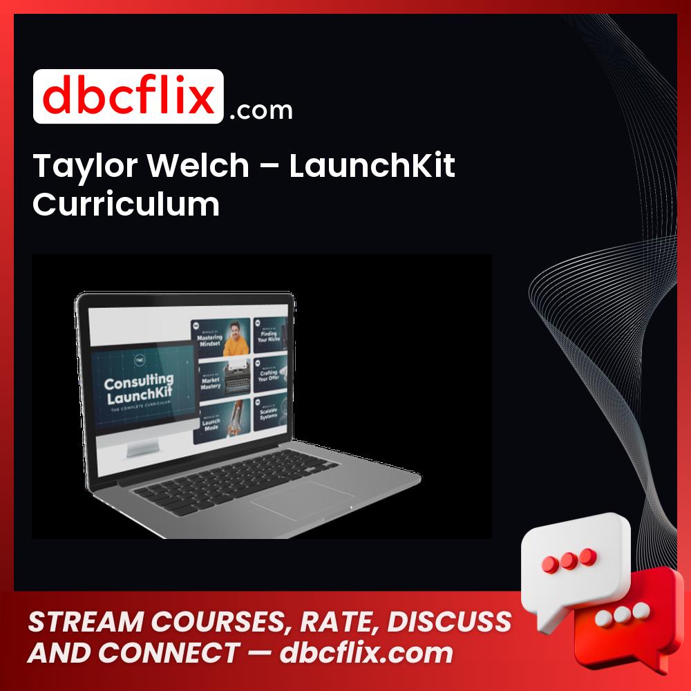 Taylor Welch – LaunchKit Curriculum free downoad, dbcflix, dbcflix.com, storedbc.com, downloadbusinesscourse, mega, google drive