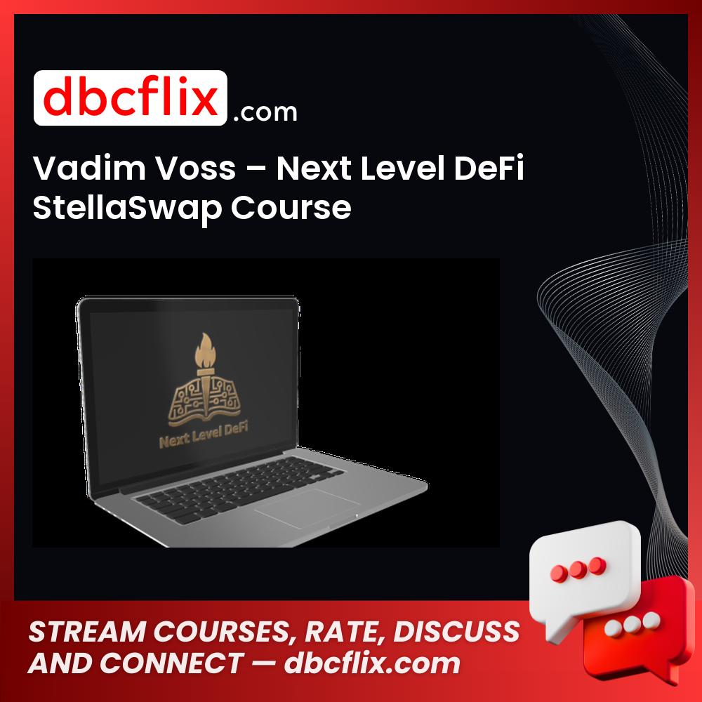Vadim Voss – Next Level DeFi StellaSwap Course free downoad, dbcflix, dbcflix.com, storedbc.com, downloadbusinesscourse, mega, google drive