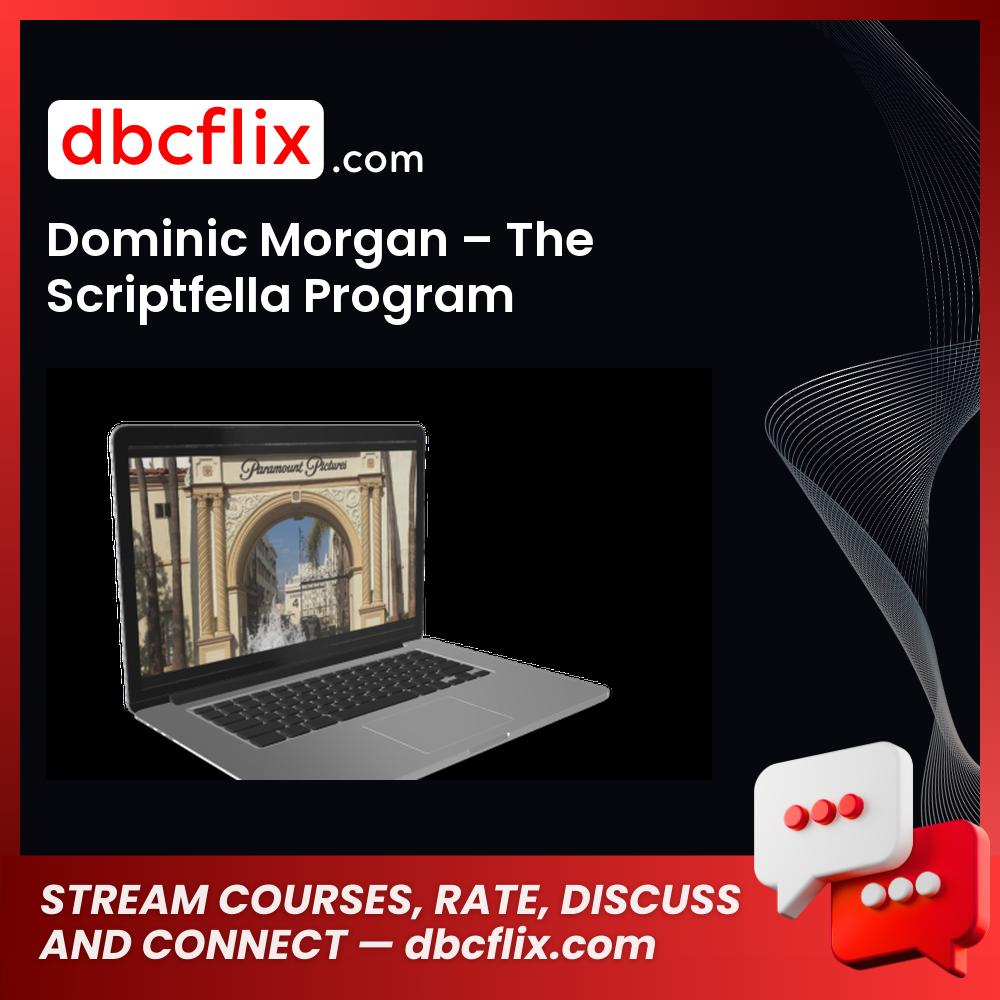 Dominic Morgan – The Scriptfella Program free downoad, dbcflix, dbcflix.com, storedbc.com, downloadbusinesscourse, mega, google drive