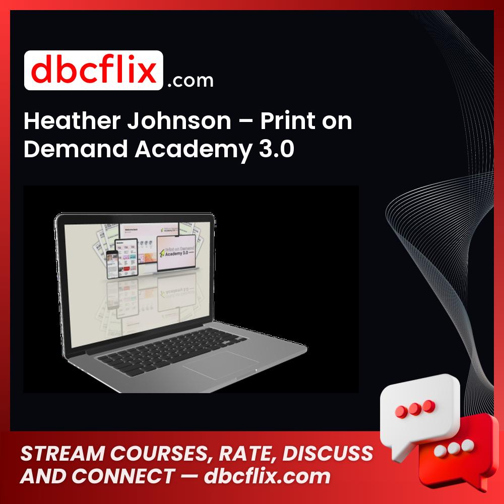 Heather Johnson – Print on Demand Academy 3.0 free downoad, dbcflix, dbcflix.com, storedbc.com, downloadbusinesscourse, mega, google drive