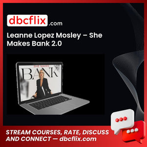 Leanne Lopez Mosley – She Makes Bank 2.0 free downoad, dbcflix, dbcflix.com, storedbc.com, downloadbusinesscourse, mega, google drive