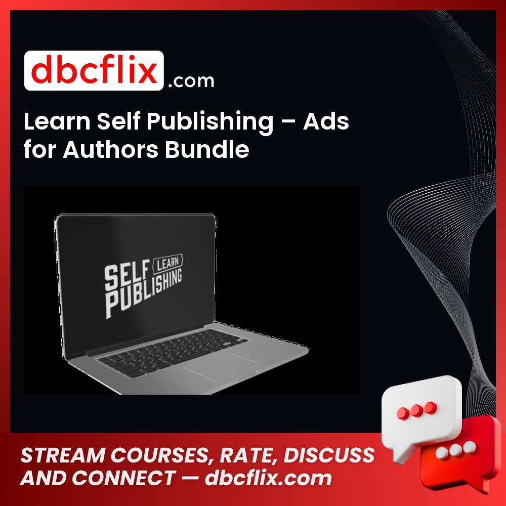 Learn Self Publishing – Ads for Authors Bundle free downoad, dbcflix, dbcflix.com, storedbc.com, downloadbusinesscourse, mega, google drive