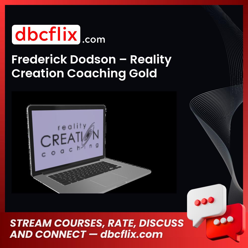 Frederick Dodson – Reality Creation Coaching Gold free downoad, dbcflix, dbcflix.com, storedbc.com, downloadbusinesscourse, mega, google drive