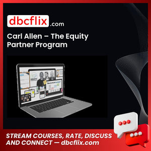 Carl Allen – The Equity Partner Program free downoad, dbcflix, dbcflix.com, storedbc.com, downloadbusinesscourse, mega, google drive