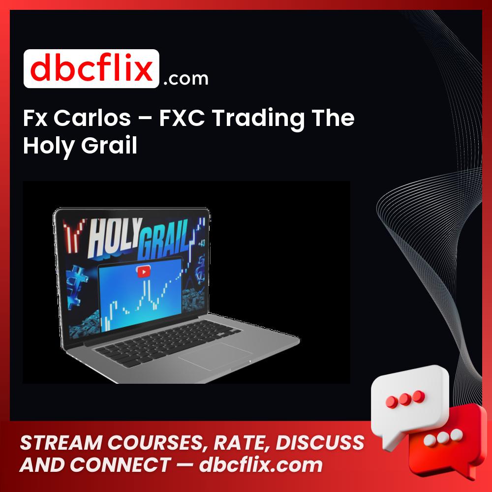 Fx Carlos – FXC Trading The Holy Grail free downoad, dbcflix, dbcflix.com, storedbc.com, downloadbusinesscourse, mega, google drive