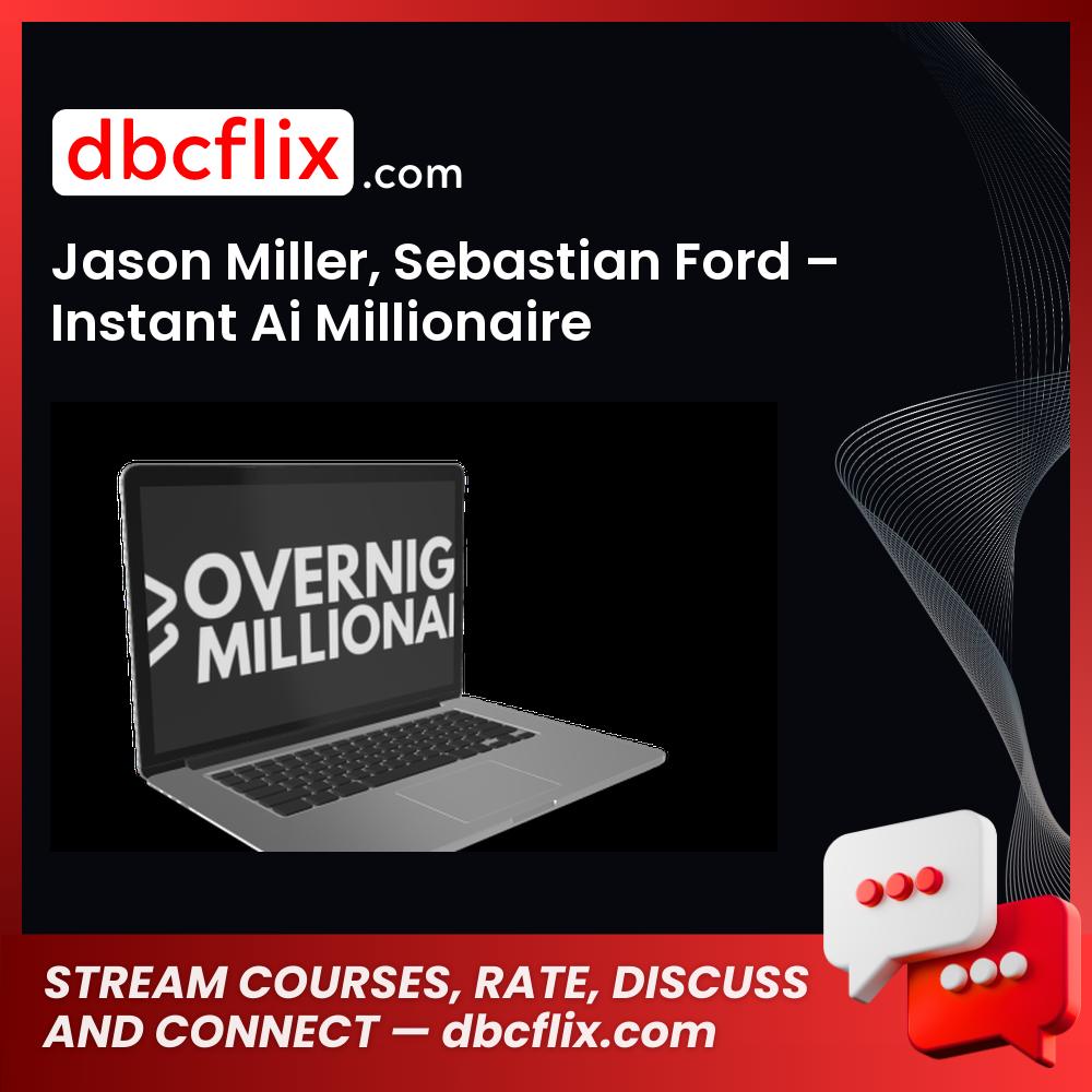 Jason Miller, Sebastian Ford – Instant Ai Millionaire free downoad, dbcflix, dbcflix.com, storedbc.com, downloadbusinesscourse, mega, google drive