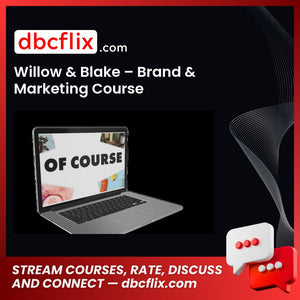 Willow & Blake – Brand & Marketing Course free downoad, dbcflix, dbcflix.com, storedbc.com, downloadbusinesscourse, mega, google drive