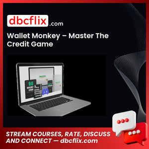 Wallet Monkey – Master The Credit Game free downoad, dbcflix, dbcflix.com, storedbc.com, downloadbusinesscourse, mega, google drive