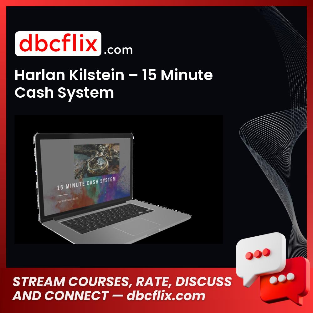 Harlan Kilstein – 15 Minute Cash System free downoad, dbcflix, dbcflix.com, storedbc.com, downloadbusinesscourse, mega, google drive