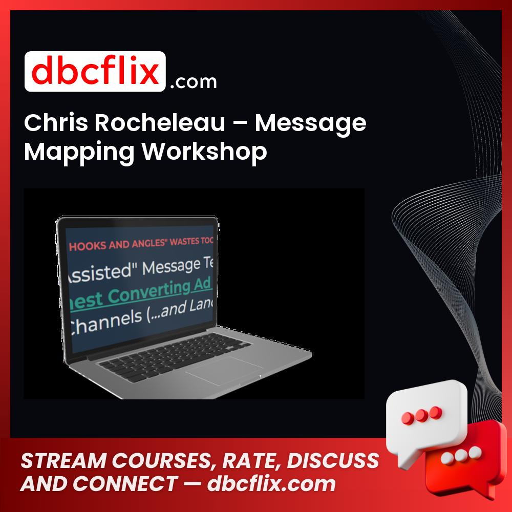 Chris Rocheleau – Message Mapping Workshop free downoad, dbcflix, dbcflix.com, storedbc.com, downloadbusinesscourse, mega, google drive