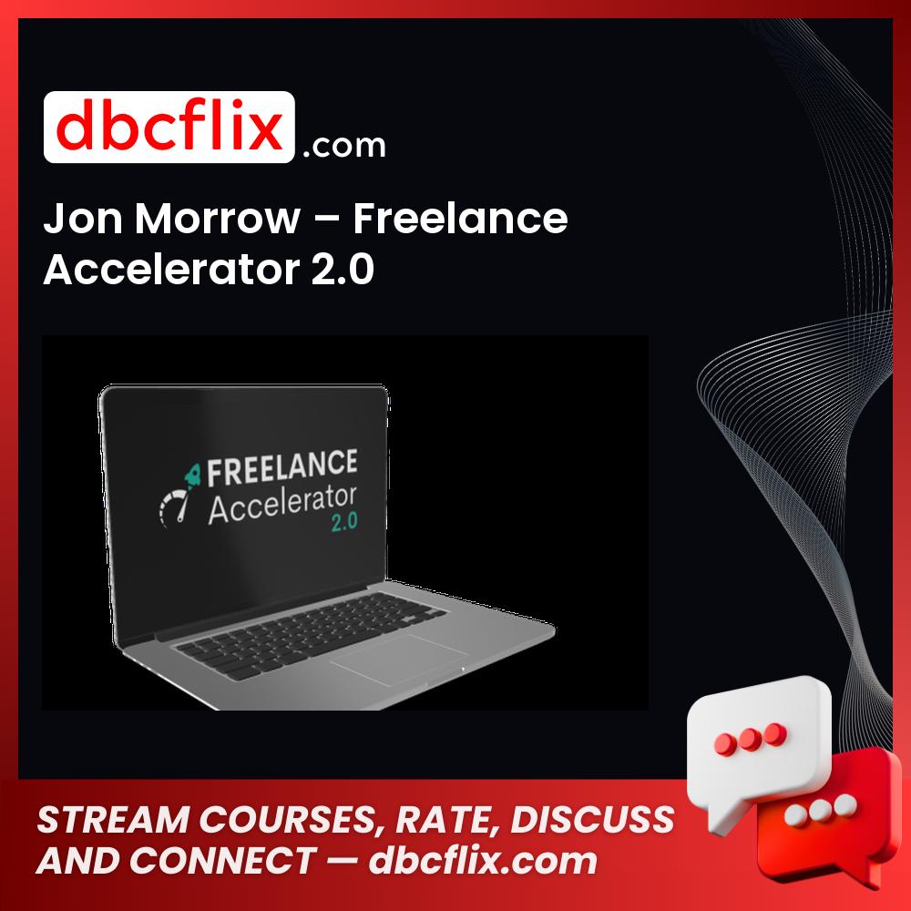 Jon Morrow – Freelance Accelerator 2.0 free downoad, dbcflix, dbcflix.com, storedbc.com, downloadbusinesscourse, mega, google drive