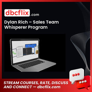 Dylan Rich – Sales Team Whisperer Program free downoad, dbcflix, dbcflix.com, storedbc.com, downloadbusinesscourse, mega, google drive