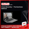 Grace Beverley – The Business Method free downoad, dbcflix, dbcflix.com, storedbc.com, downloadbusinesscourse, mega, google drive