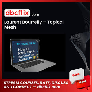 Laurent Bourrelly – Topical Mesh free downoad, dbcflix, dbcflix.com, storedbc.com, downloadbusinesscourse, mega, google drive