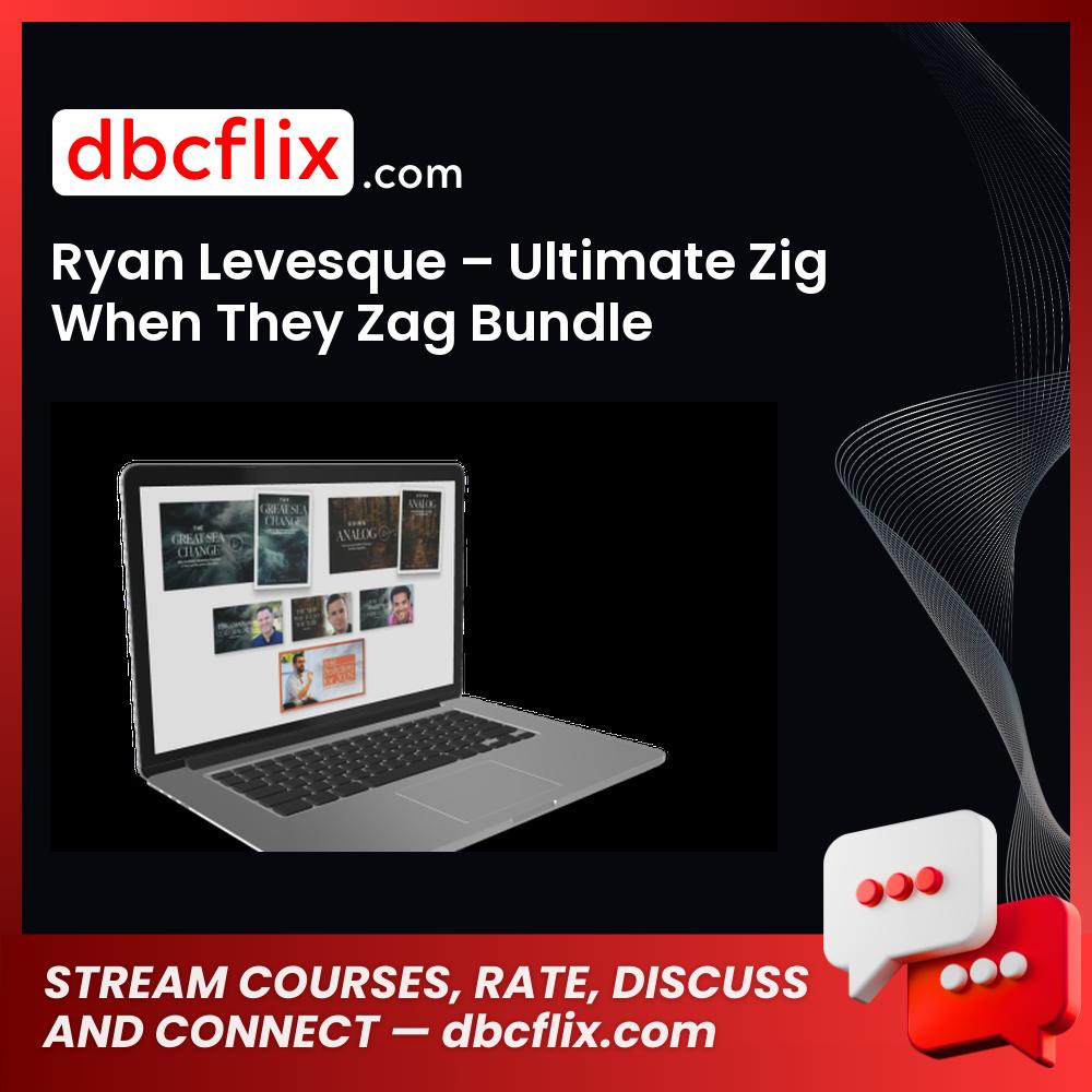 Ryan Levesque – Ultimate Zig When They Zag Bundle free downoad, dbcflix, dbcflix.com, storedbc.com, downloadbusinesscourse, mega, google drive