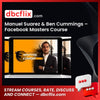 Manuel Suarez Ben Cummings Facebook Masters Course FREE DOWNLOAD