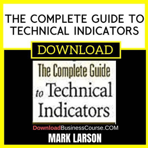 Mark Larson The Complete Guide To Technical Indicators FREE DOWNLOAD