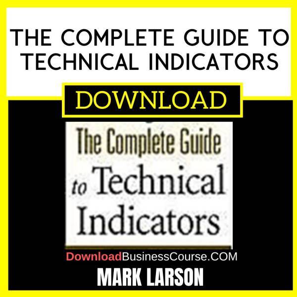 Mark Larson The Complete Guide To Technical Indicators FREE DOWNLOAD