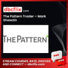 The Pattern Trader – Mark Shawzin free downoad, dbcflix, dbcflix.com, storedbc.com, downloadbusinesscourse, mega, google drive