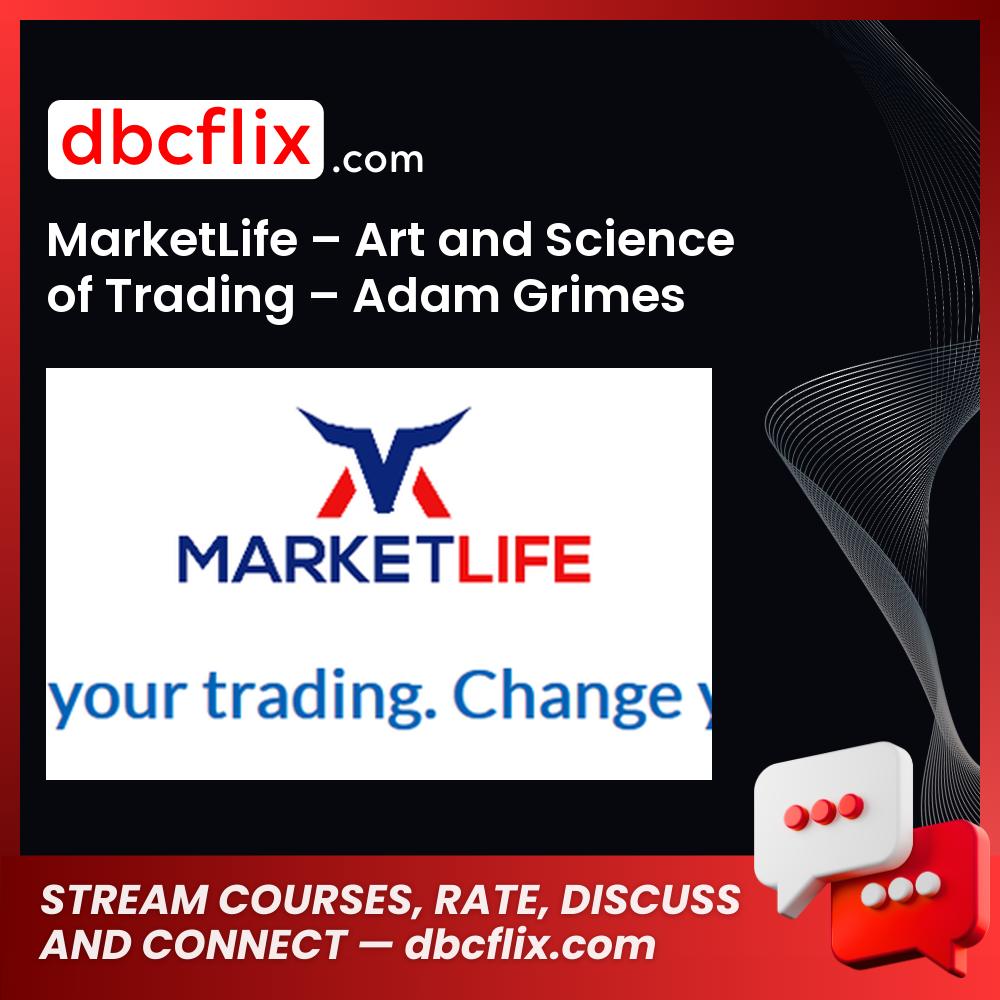 MarketLife – Art and Science of Trading – Adam Grimes free downoad, dbcflix, dbcflix.com, storedbc.com, downloadbusinesscourse, mega, google drive