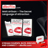 Matt Artisan – The Secret Language of Attraction free downoad, dbcflix, dbcflix.com, storedbc.com, downloadbusinesscourse, mega, google drive