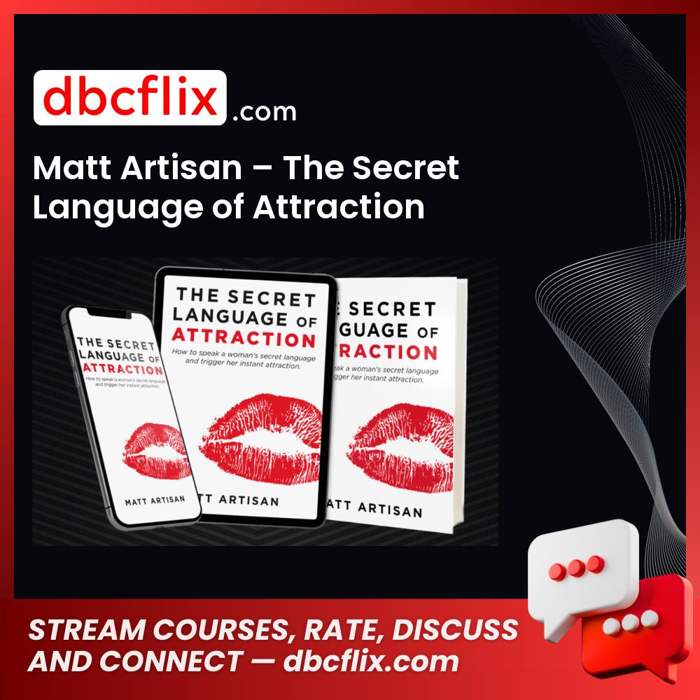 Matt Artisan – The Secret Language of Attraction free downoad, dbcflix, dbcflix.com, storedbc.com, downloadbusinesscourse, mega, google drive
