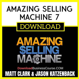 Matt Clark Jason Katzenback Amazing Selling Machine 7 FREE DOWNLOAD