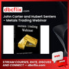 John Carter and Hubert Senters – Metals Trading Webinar free downoad, dbcflix, dbcflix.com, storedbc.com, downloadbusinesscourse, mega, google drive