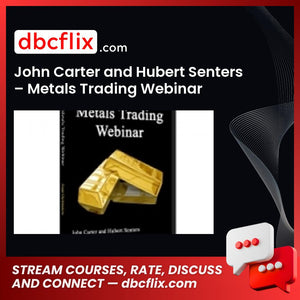 John Carter and Hubert Senters – Metals Trading Webinar free downoad, dbcflix, dbcflix.com, storedbc.com, downloadbusinesscourse, mega, google drive