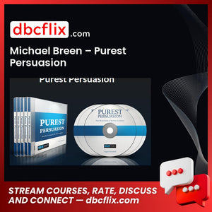 Michael Breen – Purest Persuasion free downoad, dbcflix, dbcflix.com, storedbc.com, downloadbusinesscourse, mega, google drive