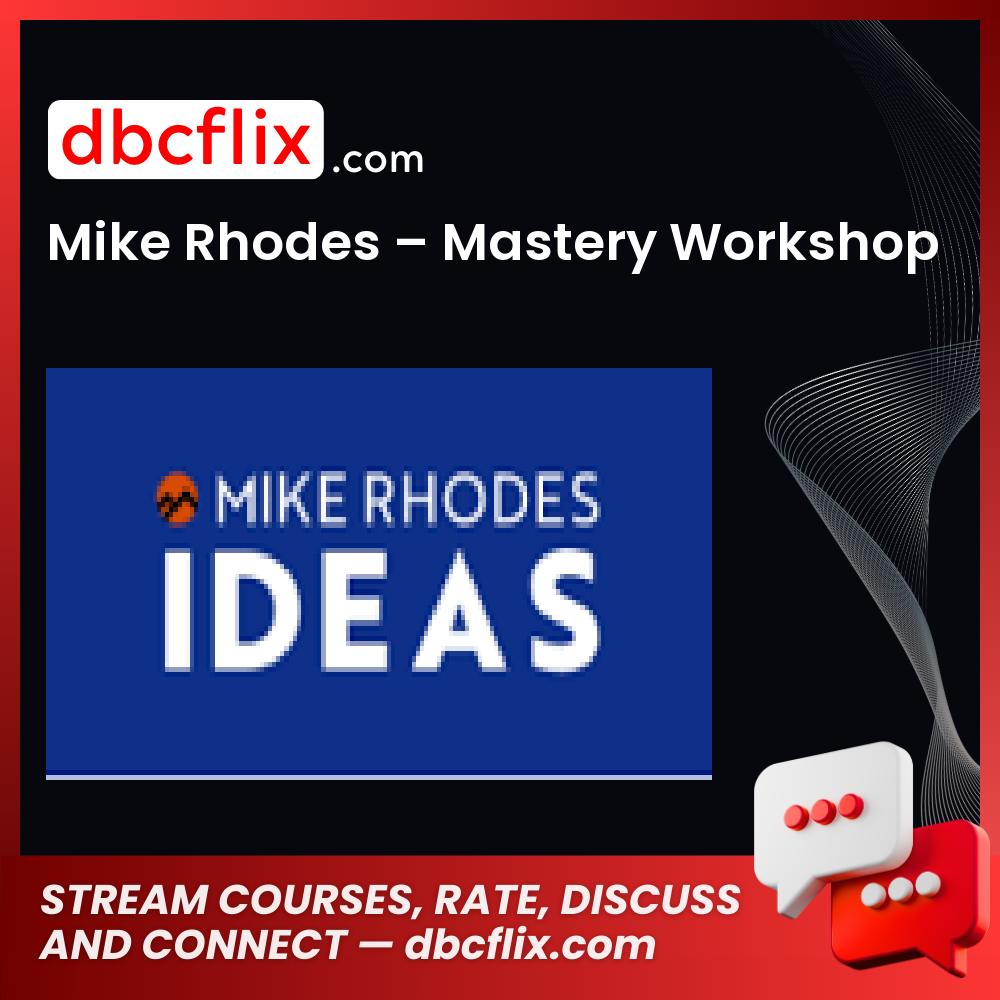 Mike Rhodes – Mastery Workshop free downoad, dbcflix, dbcflix.com, storedbc.com, downloadbusinesscourse, mega, google drive
