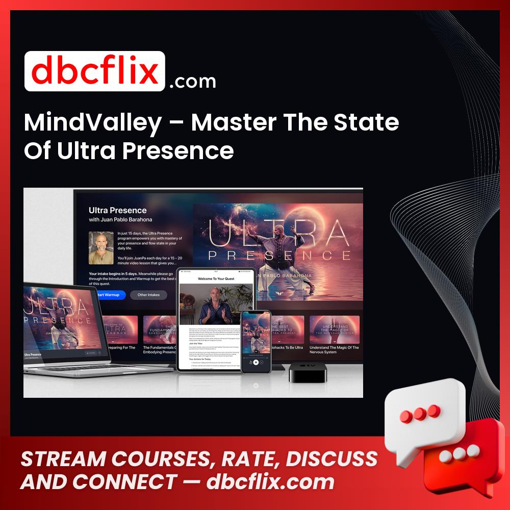MindValley – Master The State Of Ultra Presence free downoad, dbcflix, dbcflix.com, storedbc.com, downloadbusinesscourse, mega, google drive