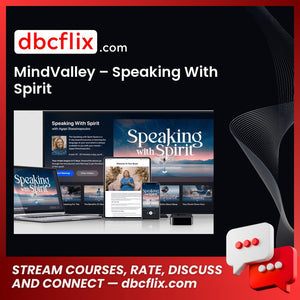 MindValley – Speaking With Spirit free downoad, dbcflix, dbcflix.com, storedbc.com, downloadbusinesscourse, mega, google drive