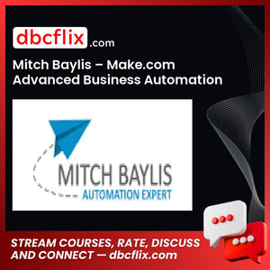 Mitch Baylis – Make.com Advanced Business Automation Course free downoad, dbcflix, dbcflix.com, storedbc.com, downloadbusinesscourse, mega, google drive