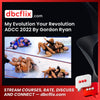 My Evolution Your Revolution ADCC 2022 By Gordon Ryan free downoad, dbcflix, dbcflix.com, storedbc.com, downloadbusinesscourse, mega, google drive