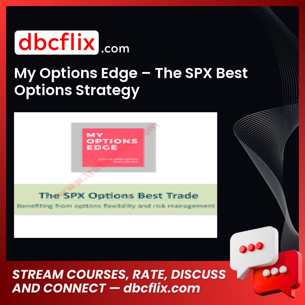 My Options Edge – The SPX Best Options Strategy free downoad, dbcflix, dbcflix.com, storedbc.com, downloadbusinesscourse, mega, google drive