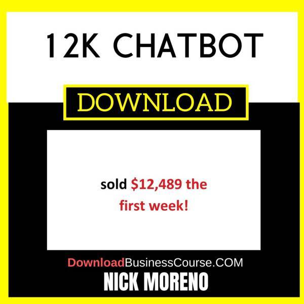 Nick Moreno 12k Chatbot FREE DOWNLOAD