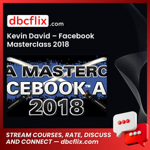Kevin David – Facebook Masterclass 2018 free downoad, dbcflix, dbcflix.com, storedbc.com, downloadbusinesscourse, mega, google drive
