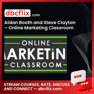 Aidan Booth And Steve Clayton Online Marketing Classroom FREE DOWNLOAD