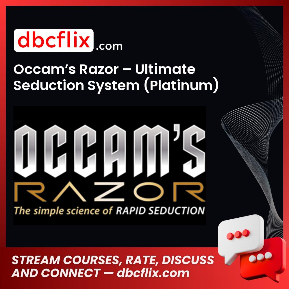 Occam’s Razor – Ultimate Seduction System (Platinum) free downoad, dbcflix, dbcflix.com, storedbc.com, downloadbusinesscourse, mega, google drive