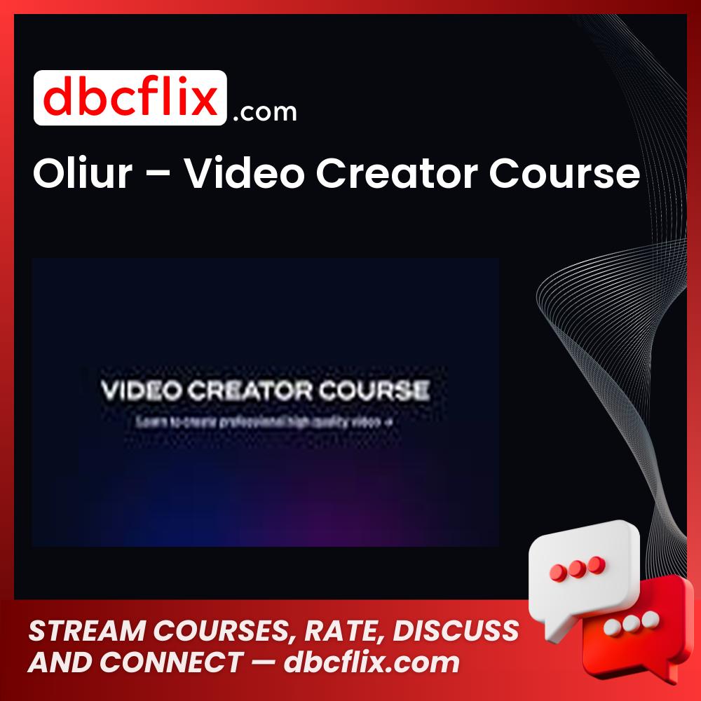 Oliur – Video Creator Course free downoad, dbcflix, dbcflix.com, storedbc.com, downloadbusinesscourse, mega, google drive