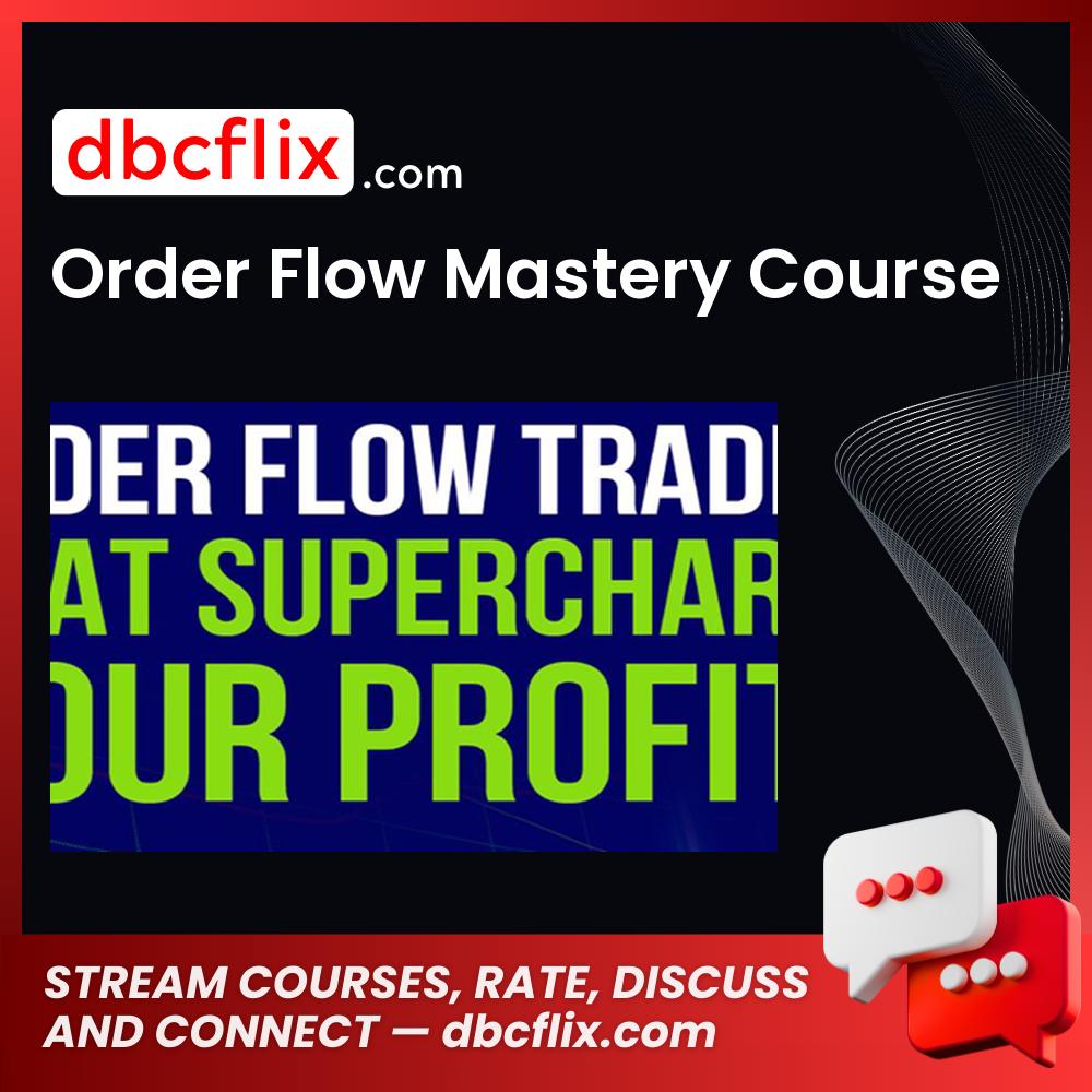 Order Flow Mastery Course FREE DOWNLOAD