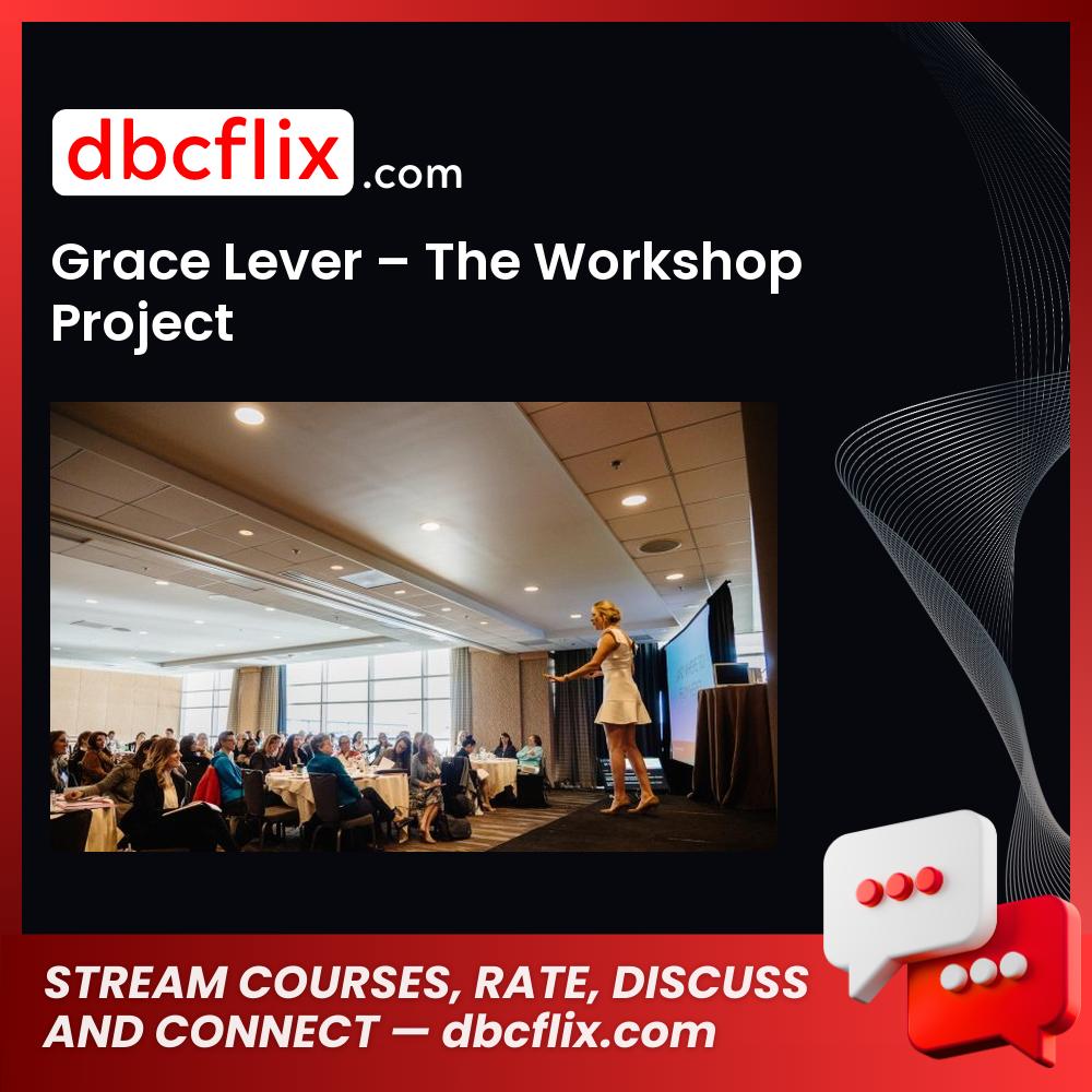 download, downloadbusinesscourse, drive, fast, free, google, Grace Lever – The Workshop Project, mega, rapidgator, torrent