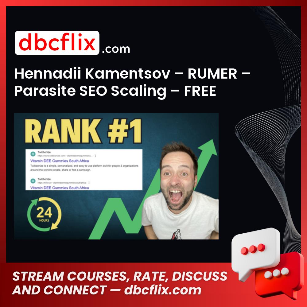 Hennadii Kamentsov – RUMER – Parasite SEO Scaling – FREE Platforms free downoad, dbcflix, dbcflix.com, storedbc.com, downloadbusinesscourse, mega, google drive
